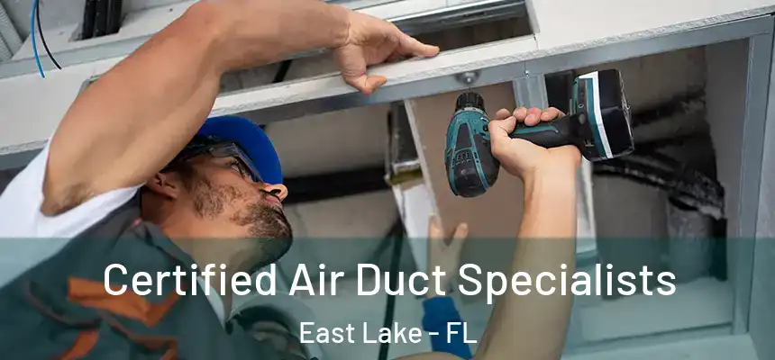  Certified Air Duct Specialists East Lake - FL