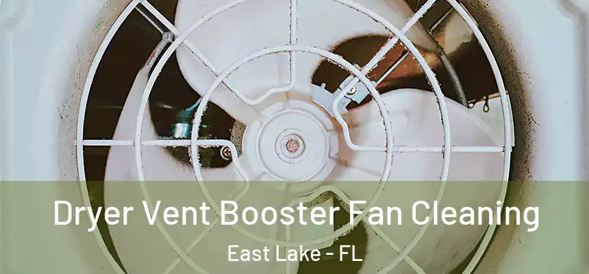  Dryer Vent Booster Fan Cleaning East Lake - FL