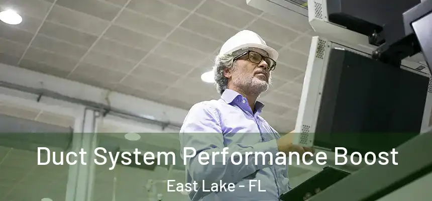  Duct System Performance Boost East Lake - FL
