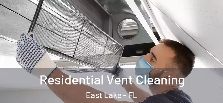  Residential Vent Cleaning East Lake - FL